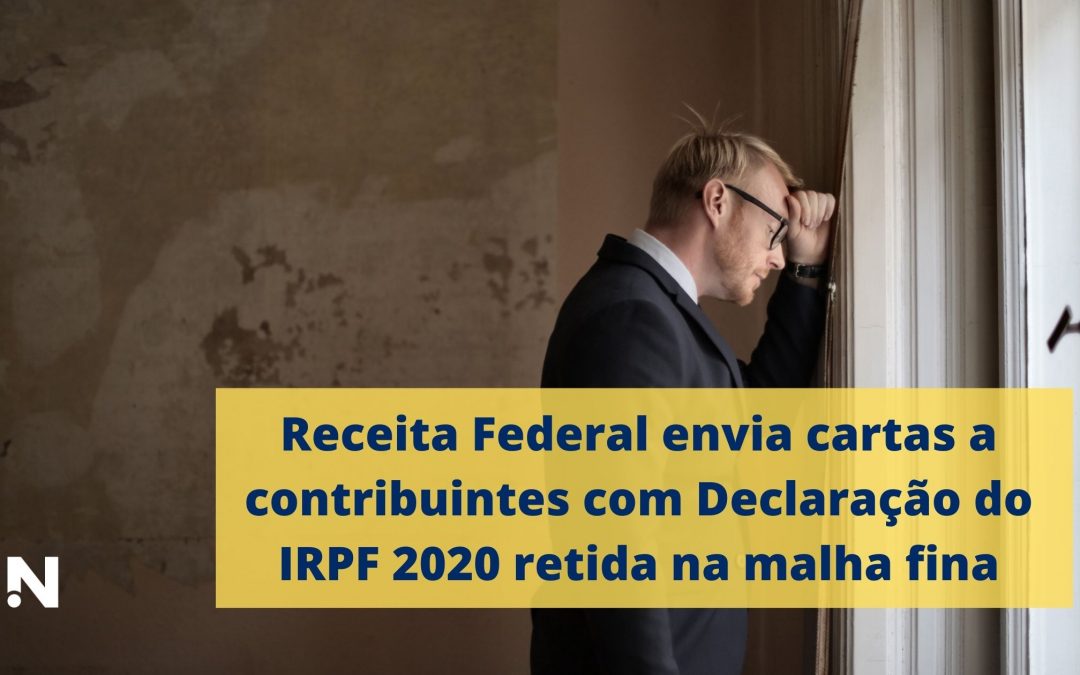 Receita Federal envia cartas a contribuintes com Declaração do IRPF 2020 retida na malha fina