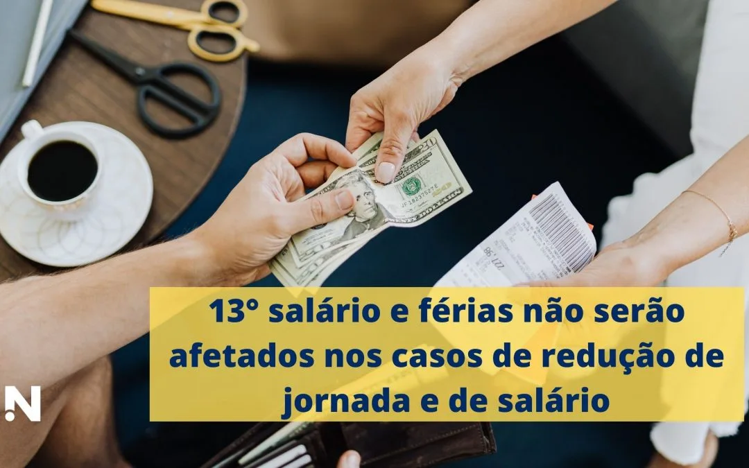 13° salário e férias não serão afetados nos casos de redução de jornada e de salário