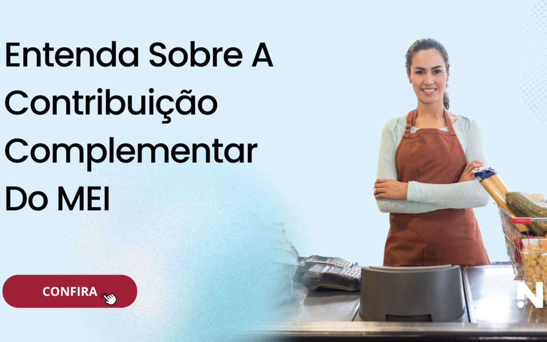 Entenda Sobre A Contribuição Complementar Do MEI