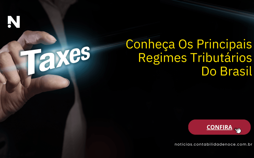 Conheça Os Principais Regimes Tributários Do Brasil