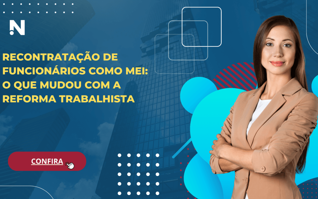 Recontratação De Funcionários Como MEI: O Que Mudou Com A Reforma Trabalhista